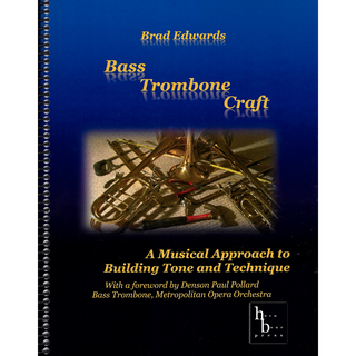 Bass Trombone Craft: A musical approach to building tone and technique by Brad Edwards