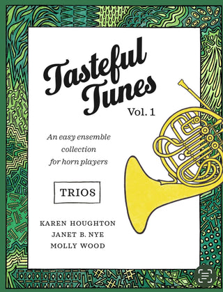 Tasteful Tunes, Vol 1: Trios - An easy ensemble collection for horn players, by Karen Houghton, Janet B. Nye, and Molly Wood