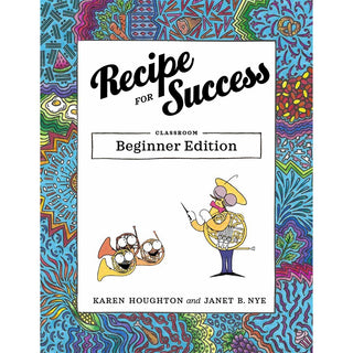 Recipe for Success: Classroom Beginner Edition by Karen Houghton and Janet B. Nye - Houghton Horns