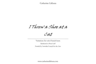 I Threw a Shoe at a Cat, Variations for Solo French Horn by Catherine Likhuta - Houghton Horns