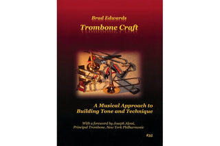 Trombone Craft: A Musical Approach to Building Tone and Technique by Brad Edwards - Houghton Horns
