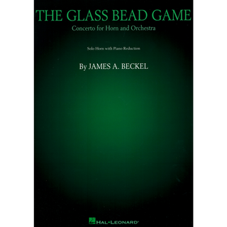 The Glass Bead Game Concerto for Horn by James Beckel