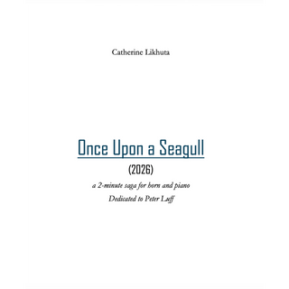 Once Upon a Seagull for Horn and Piano by Catherine Likhuta