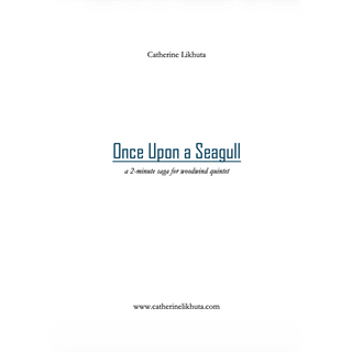 Once Upon a Seagull for Woodwind Quintet by Catherine Likhuta