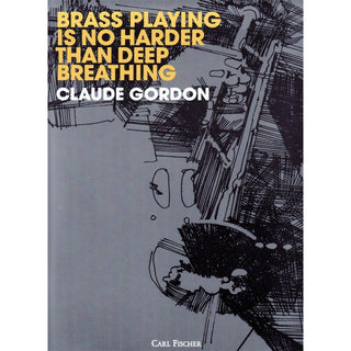 Brass Playing is No Harder than Deep Breathing by Claude Gordon - Houghton Horns