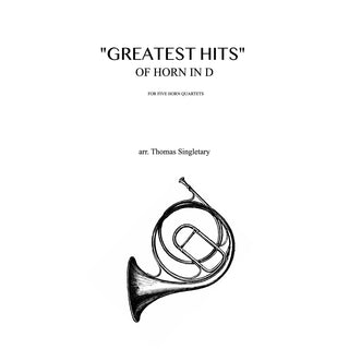 Greatest Hits of Horn in D by Thomas Singletary for Five Horn Quartets - Houghton Horns