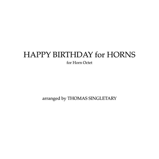 Happy Birthday for Horn Octet by Thomas Singletary - Houghton Horns