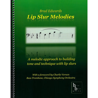 Lip Slur Melodies: A Melodic Approach to Building Tone and Technique with Lip Slurs by Brad Edwards
