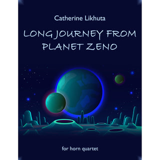 Long Journey from Planet Zeno for Horn Quartet by Catherine Likhuta - Houghton Horns