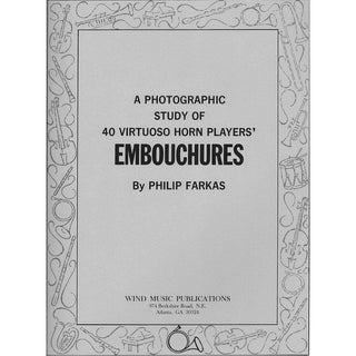 Photo Study of 40 Virtuoso Horn Players' Embouchures by Philip Farkas - Houghton Horns