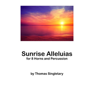 Sunrise Alleluias for Eight Horns and Percussion by Thomas Singletary - Houghton Horns