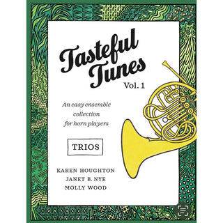 Tasteful Tunes, Vol 1: Trios - An easy ensemble collection for horn players, by Karen Houghton, Janet B. Nye, and Molly Wood - Houghton Horns