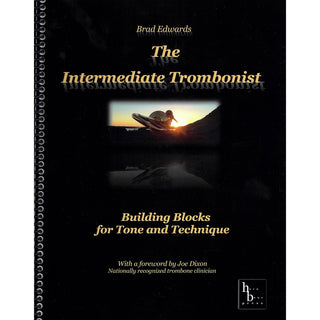 The Intermediate Trombonist: Building Blocks for Tone and Technique by Brad Edwards - Houghton Horns
