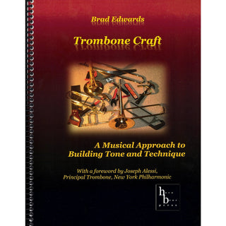 Trombone Craft: A Musical Approach to Building Tone and Technique by Brad Edwards - Houghton Horns