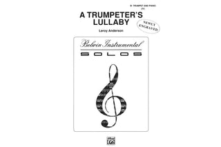 A Trumpeter's Lullaby for Bb Trumpet and Piano by Leroy Anderson - Houghton Horns