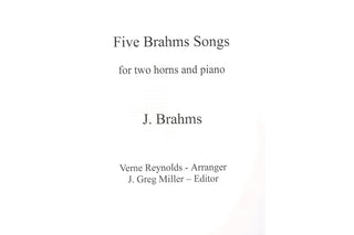 Five Brahms Songs for Two Horns and Piano, arr. Verne Reynolds, ed. J. Greg Miller - Houghton Horns
