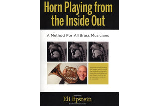 Horn Playing from the Inside Out, Third Edition by Eli Epstein - Houghton Horns