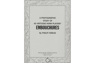 Photo Study of 40 Virtuoso Horn Players' Embouchures by Philip Farkas - Houghton Horns